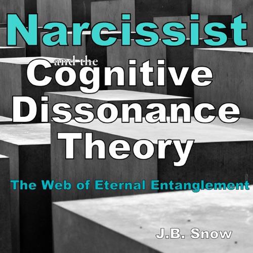 Narcissist and the Cognitive Dissonance Theory: The Web of Eternal Entanglement: Transcend Mediocrity, Book 87 (Unabridged) cover
