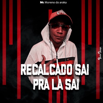 Recalcado Sai Pra Lá Sai - Single