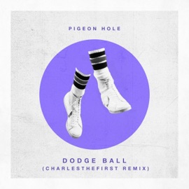 Dodge Ball (CharlestheFirst Remix) Pigeon Hole