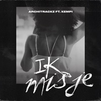 Ik Mis Je (feat. Kempi) - Single - Architrackz