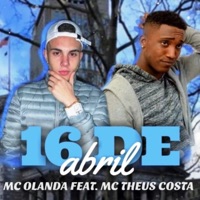 16 de Abril (feat. Mc Theus Costa) - Single - Mc Olanda