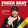Poker Brat: Phil Hellmuth's Autobiography (Unabridged) - Phil Hellmuth