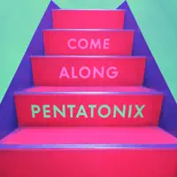 Come Along — Pentatonix