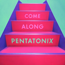 Come Along Pentatonix
