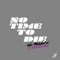 No Time to Die (feat. Clarissa Mae) - We Rabbitz lyrics