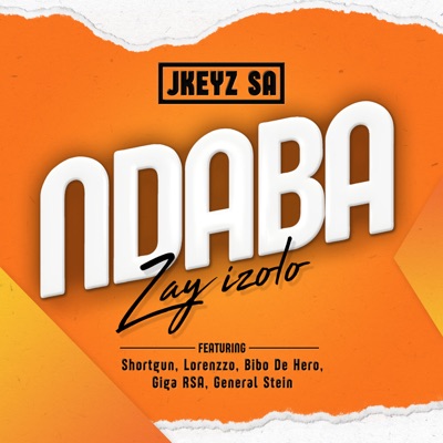 Ndaba Zay Izolo (feat. Shortgun, Lorenzzo, Bibo De Hero, Giga RSA & General stein) - Single