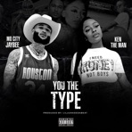 You the Type (feat. KentheMan) - Single