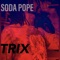 Trixx - Soda Pope lyrics