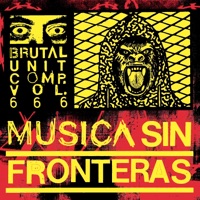 Música Sin Fronteras, Vol. 666 - Brutal Unit