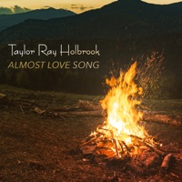 Almost Love Song - Single - Taylor Ray Holbrook