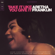 Take It Like You Give It - Aretha Franklin