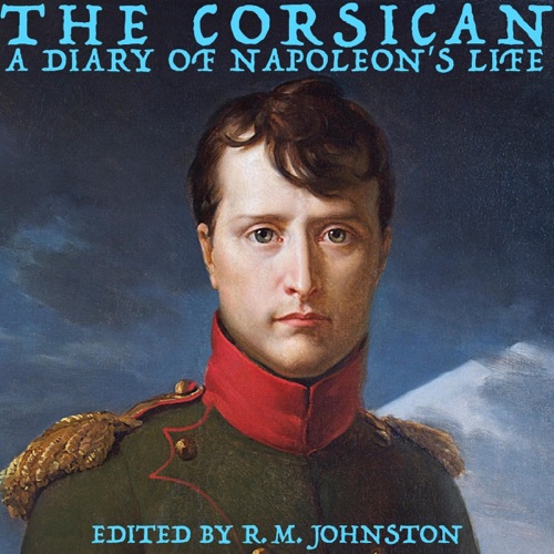 The Corsican: A Diary of Napoleon's Life (Unabridged) cover