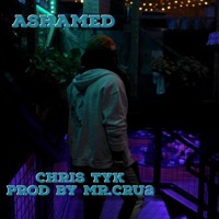 Ashamed - Single - Chris TyK