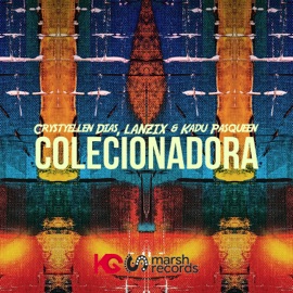 Colecionadora Kadu Pasqueen, Crystyellen Dias & LANZIX