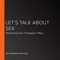 Ann-Marlene Henning - Let’s Talk About Sex: Real Stories from a Therapist’s Office artwork