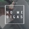 No Me Digas - XdeeD lyrics