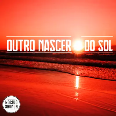 Outro Nascer do Sol - Single - Nocivo Shomon