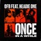 ONCE IN a WHILE (feat. HEADIE ONE) - OFB lyrics