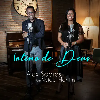 Íntimo de Deus (feat. Neide Martins) - Single - Alex Soares
