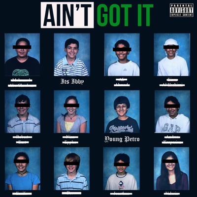 Ain't Got It (feat. Its Ibby) - Single