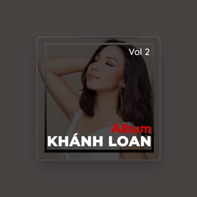 Listen to Khánh Loan, watch music videos, read bio, see tour dates & more!