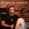Ryan Robinette - If You're Drinkin'
