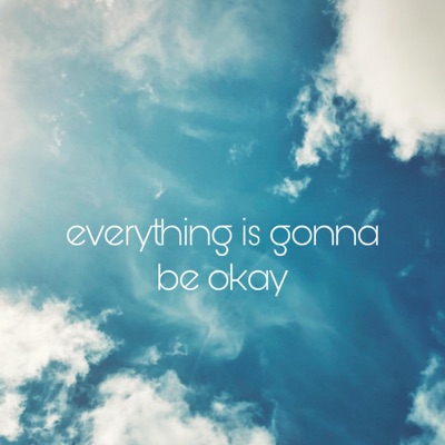 Everything Is Gonna Be Okay - Single
