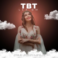 Tbt (feat. Nexus en el beat, Dj prins chicago & Kidd gohan) - Single - Lex Bm