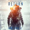 Return (The Invasion Chronicles—Book Four): A Science Fiction Thriller - Morgan Rice