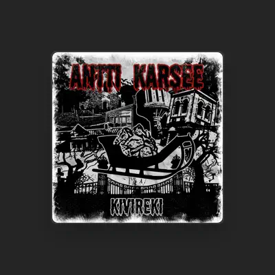 Listen to Antti Karsee, watch music videos, read bio, see tour dates & more!