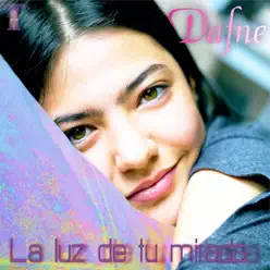 La Luz de Tu Mirada - Single - Dafne La Luz de Tu Mirada - Single - Dafne