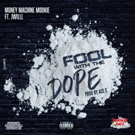 Fool With the Dope (feat. Jwill) MoneyMachineMookie