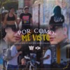 Por Como Me Visto (feat. Master Nuco & Frases Sueltas) - Single