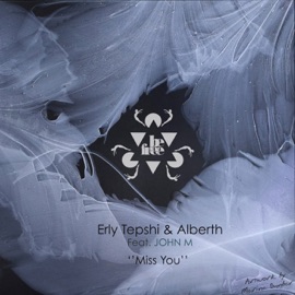Miss You (Erly Tepshi Version) [feat. John M] Erly Tepshi & Alberth
