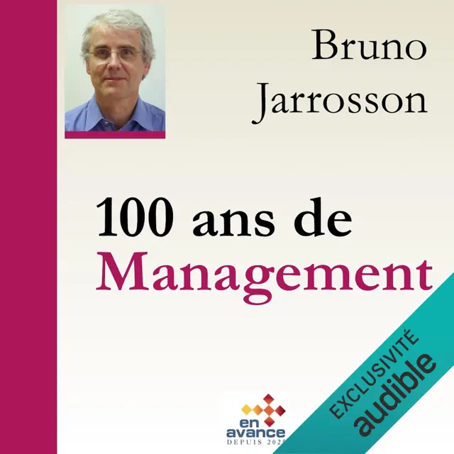 100 ans de management: Un siècle de management à travers les écrits