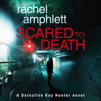 Rachel Amphlett - Scared to Death: A Detective Kay Hunter crime thriller artwork