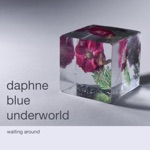 Daphne Blue Underworld - Waiting Around