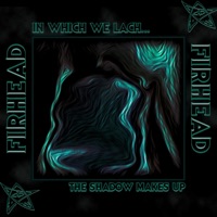 In Which We Lach...The Shadow Makes Up - Single - Firehead