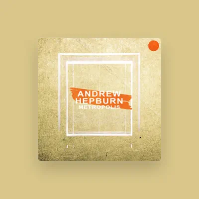 Listen to Andrew Hepburn, watch music videos, read bio, see tour dates & more!