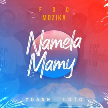 Namela Mamy - FSC MOZIKA & Yoann Loic | Shazam