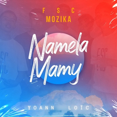 FSC MOZIKA & Yoann Loic - Namela Mamy