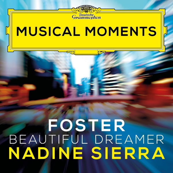 Foster: Beautiful Dreamer (Arr. Coughlin for Voice and Orchestra) [Musical Moments] - Single - Nadine Sierra, Royal Philharmonic Orchestra & Robert Spano