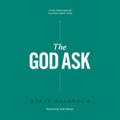 The God Ask: A Fresh, Biblical Approach to Personal Support Raising (Unabridged) - Steve Shadrach Cover Art