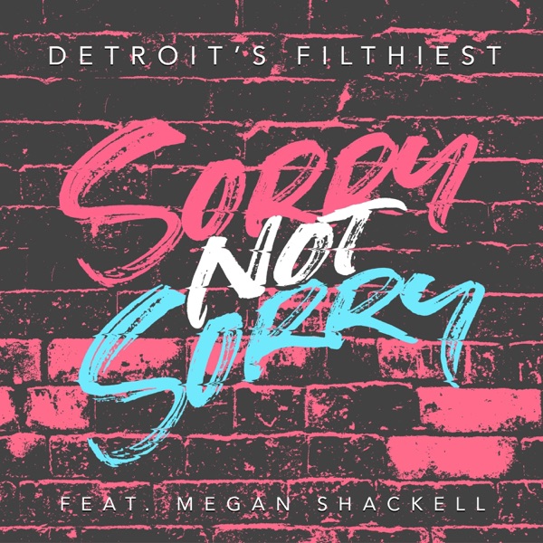 Sorry Not Sorry (feat. Megan Shackell) - Single