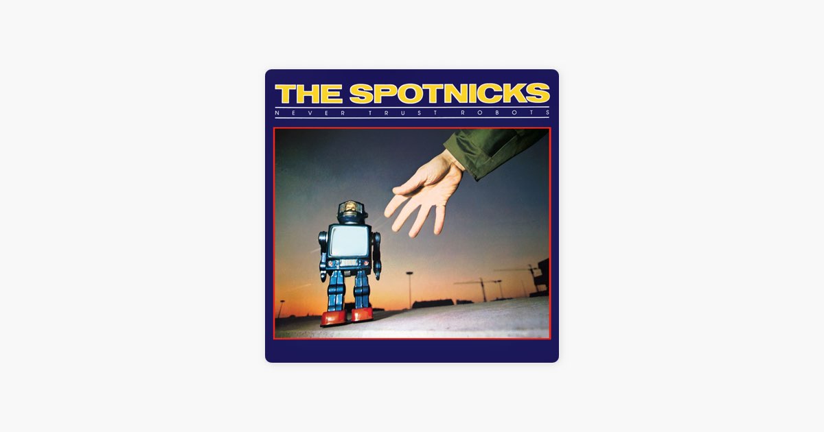 Never Trust Robots - Song by The Spotnicks - Apple Music