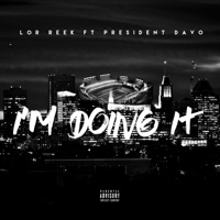 I'm Doing It (feat. President Davo) - Single - Lor Reek
