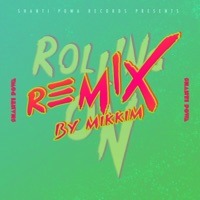 Rolling On (feat. Mikkim) [Mikkim Remix] - Single - Shanti Powa
