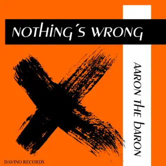 Nothing's Wrong - EP by Aaron The Baron album reviews, ratings, credits