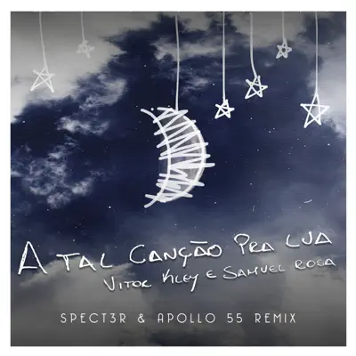 A Tal Canção Pra Lua (feat. SPECT3R & Apollo 55) [SPECT3R & Apollo 55 Remix] - Single - Samuel Rosa