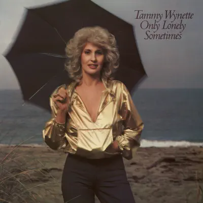 Only Lonely Sometimes - Tammy Wynette Only Lonely Sometimes - Tammy Wynette